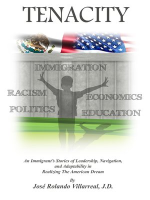 cover image of Tenacity: an Immigrant's Stories of Leadership, Navigation, and Adaptability in Realizing the American Dream